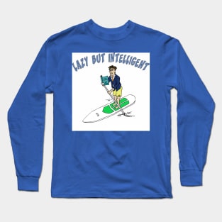 Lazy But Intelligent (TM) Stand Up Paddle Long Sleeve T-Shirt